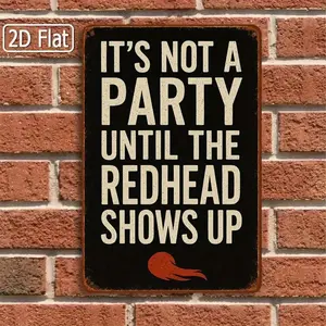 1PC Tin Sign Humorous Quote - Party/Bar/Entertainment Space Decor, It's Not A Party Until The Redhead Shows Up, 8x12in