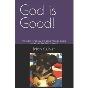 USED-God is Good!: No matter what you are going through, always remember that God is Good! by Culver, Brian (Paperback)