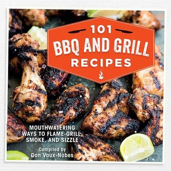 USED-101 BBQ and Grill Recipes: Mouthwatering Ways to Flame-Grill, Smoke, and Sizzle by Vaux-Nobes, Dan (Hardcover)