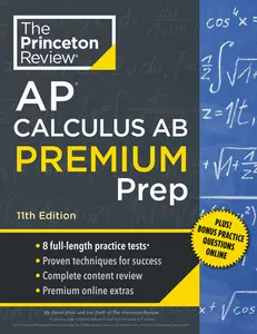 USED-Princeton Review AP Calculus AB Premium Prep, 11th Edition: 8 Practice Tests + Digital Practice Online + Content Review by The Princeton Review (Paperback)