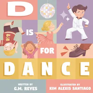 D is for Dance: Kids' ABC Book About the World of Dance