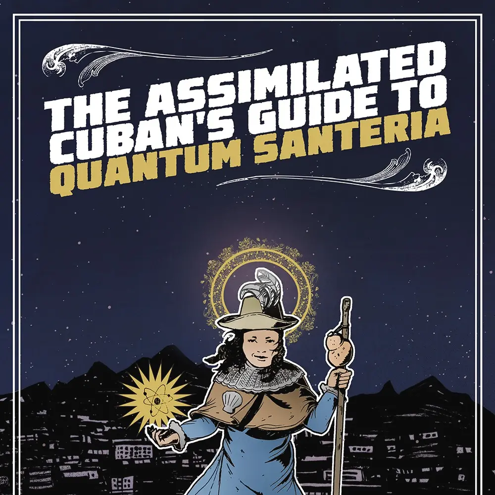 The Assimilated Cuban's Guide to Quantum Santeria
