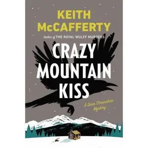 USED-Crazy Mountain Kiss: A Sean Stranahan Mystery by Keith McCafferty (Hardcover)