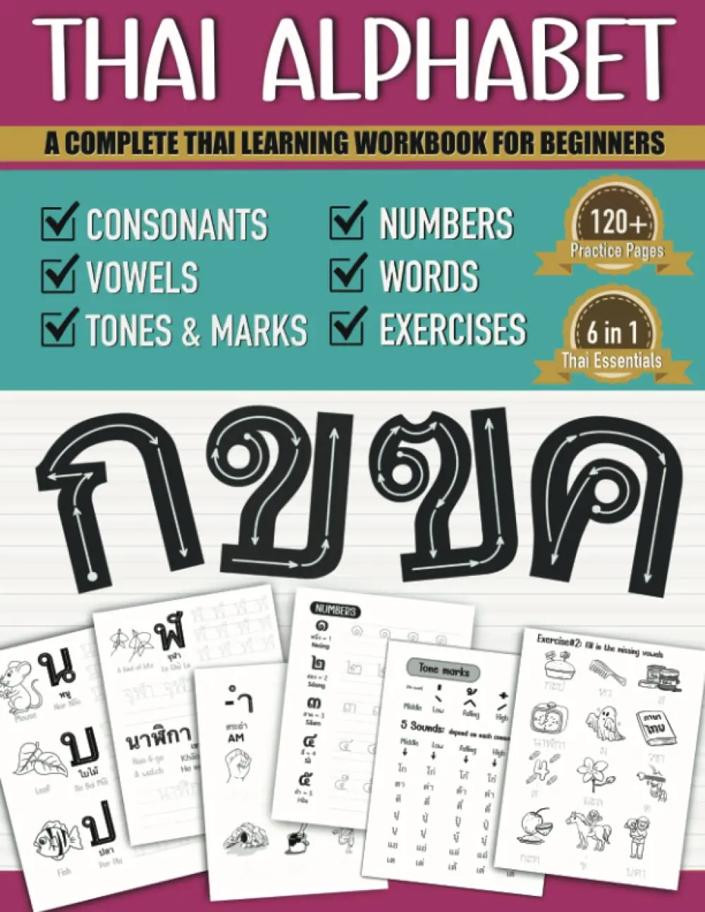 Thai Alphabet A Complete Thai Learning Workbook For Beginners: 6-in-1 Easy Thai Language For Kids And Adults | Tracing Consonants, Vowels,