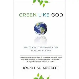 USED-Green Like God: Unlocking the Divine Plan for Our Planet by Jonathan Merritt (Hardcover)
