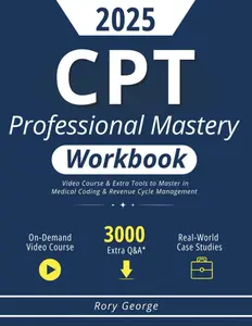 CPT Professional Mastery Workbook: Video Course & Extra Tools to Master in Medical Coding & Revenue Cycle Management