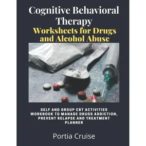 Cognitive Behavioral Therapy Worksheets for Drugs and Alcohol Abuse: Self and Group CBT Activities Workbook to Manage Drug Addiction, Prevent Relapse ... (Cognitive Behavioral Therapy 2nd Series) Paperback – June 14, 2021