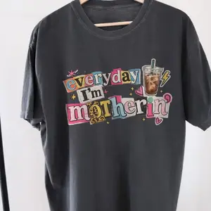 Everyday I'm Motherin Shirt, Funny Mom Life Tee, Motherhood Graphic Shirt, Cool Mom Outfit, Mother's Day Gift