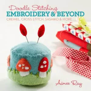 USED-Doodle Stitching: Embroidery & Beyond: Crewel, Cross Stitch, Sashiko & More by Ray, Aimee (Paperback)