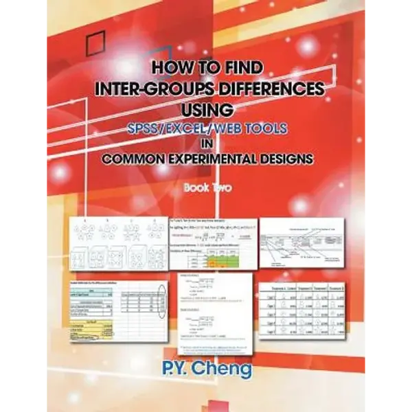 How to Find Inter-Groups Differences Using SPSS/Excel/Web Tools in Common Experimental Designs: Book Two - Paperback