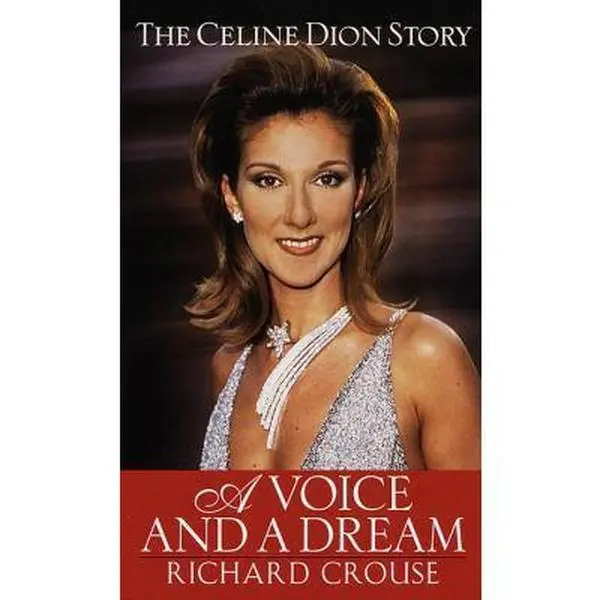 USED-A Voice and a Dream: The Celine Dion Story by Richard Crouse (Unknown)