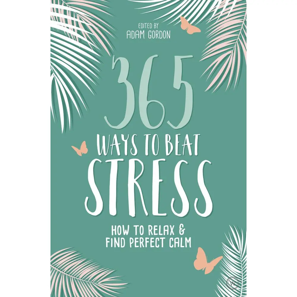 USED-365 Ways to Beat Stress: How to Relax & Find Perfect Calm by Gordon, Adam (Paperback)