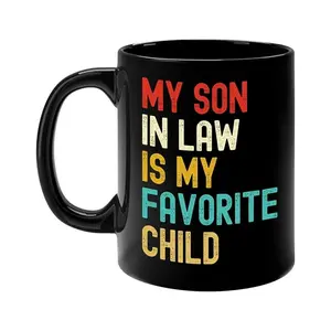 My Son-in-law Is My Favorite Child For Mother-in-law Funny Coffee Mug