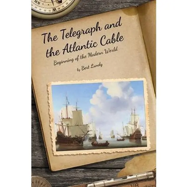 USED-The Telegraph and the Atlantic Cable: Beginning of the Modern World by Lundy, Bert (Paperback)