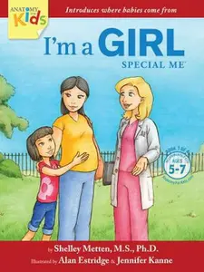 USED-I’m a Girl, Special Me (Ages 5-7): Anatomy For Kids Book Introduces Girl Anatomy, Where Babies Come From And Importance of Protecting Her Body. 2nd Edition (2019) by Shelley Metten (Paperback)
