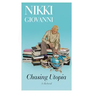 Chasing Utopia: A Hybrid by Nikki Giovanni [Paperback Book]