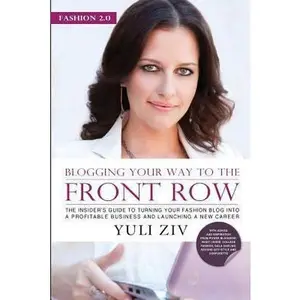 USED-Fashion 2.0: Blogging Your Way To The Front Row.: The insider's guide to turning your fashion blog into a profitable business and launching a new care by Ziv, Yuli (Paperback)