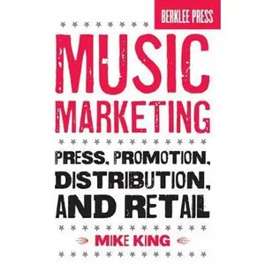 USED-Music Marketing: Press, Promotion, Distribution, and Retail by King, Mike (Paperback)