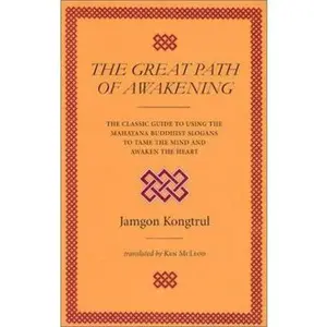 USED-The Great Path of Awakening: The Classic Guide to Using the Mahayana Buddhist Slogans to Tame the Mind and Awaken the Heart by Jamgon Kongtrul (Paperback)