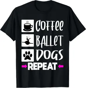 Ballet Dancer Coffee Dog Mom Dad Funny Recital Dance T-Shirt