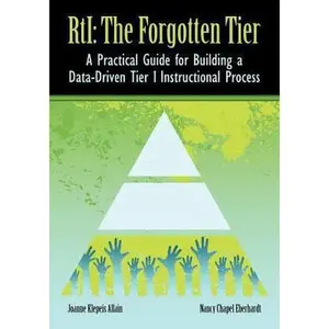 USED-RTI The Forgotten Tier: A Practical Guide for Building a Data-Driven Tier 1 Instructional Process by Allain, Joanne Klepeis (Paperback)