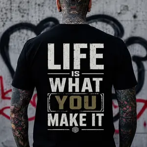 LIFE IS WHAT YOU MAKE IT Print Men's T-Shirt