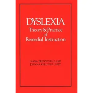 USED-Dyslexia : Theory & Practice of Remedial Instruction by Diana Brewster Clark (Paperback)