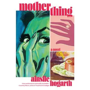 Motherthing -- Ainslie Hogarth - Paperback