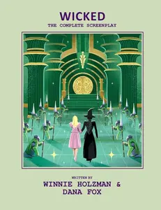 Wicked: The Complete Screenplay -- Insight Editions - Hardcover