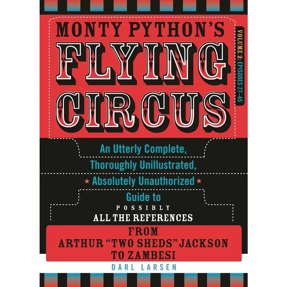 USED-Monty Python's Flying Circus, Episodes 27-45: An Utterly Complete, Thoroughly Unillustrated, Absolutely Unauthorized Guide to Possibly All the Referen by Larsen, Darl (Paperback)