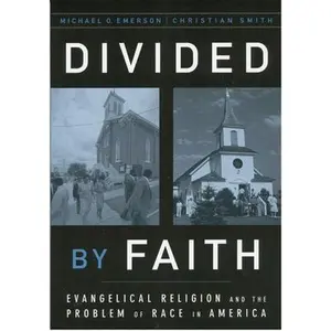 USED-Divided by Faith: Evangelical Religion and the Problem of Race in America by Emerson, Michael O. (Paperback)