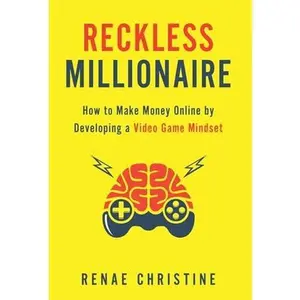 USED-Reckless Millionaire: How to Make Money Online by Developing a Video Game Mindset by Christine, Renae (Hardcover)