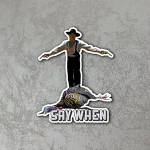 Say When Cowboy Funny Turkey Hunting Sticker Vintage Western Humor Vinyl Sticker Waterproof Laptop Car Phone Decal Outdoor Hunting Gift