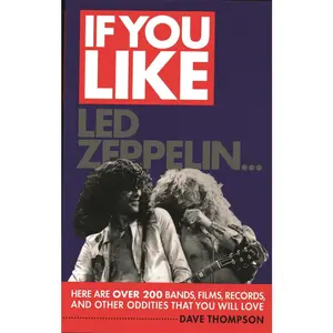USED-If You Like Led Zeppelin...: Here Are Over 200 Bands, Films, Records and Other Oddities That You Will Love by Dave Thompson (Paperback)