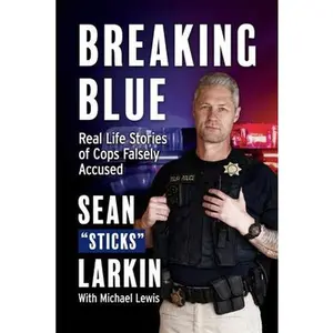 USED Book - Breaking Blue: Real Life Stories of Cops Falsely Accused by Larkin, Sean Sticks (Paperback) - english