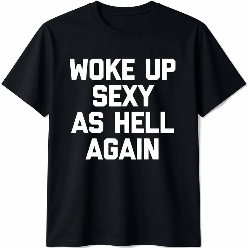 Men's Cotton Short-Sleeve Crew Neck (Round Neck) T-Shirt - "Woke Up Sexy As Hell Again" Funny Graphic, Soft Simple Menswear, Breathable Streetwear Top, Machine Washable Cold Wash, 3XL-5XL, Customized Casual Sporty Shirt for Birthdays