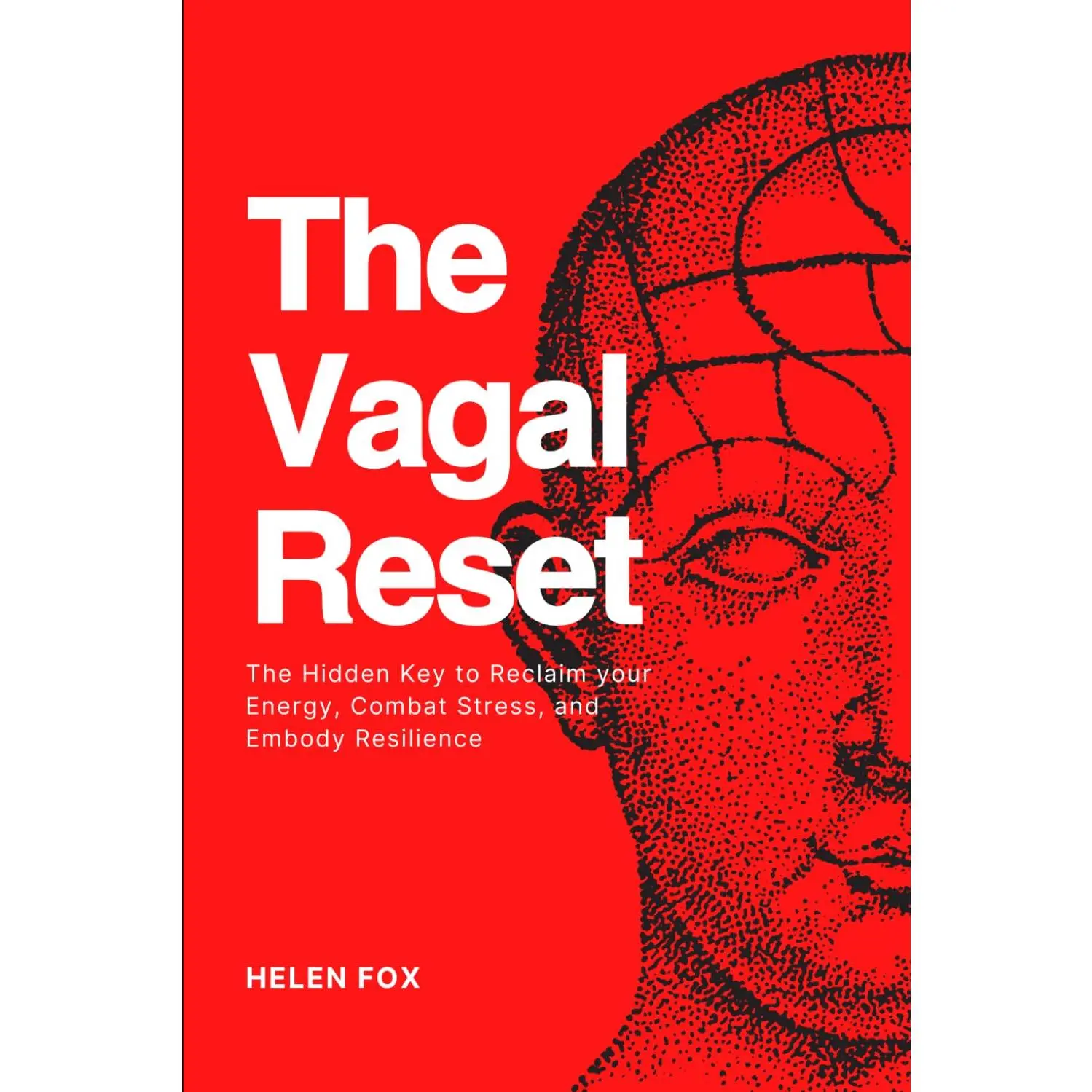 The Vagal Reset: The Hidden Key to Reclaim your Energy, Combat Stress, andEmbody Resilience
