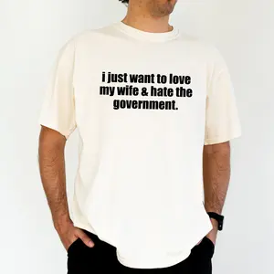 ChicCotton I Just Want To Love My Wife And The Hate Comfort Colors Shirt, Funny Wife Men T-shirt, Funny Protest Graphic Tee For Men