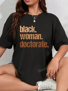 100% Cotton Black Woman Doctorate Black History Month Teacher Women T-Shirt