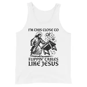 Biblical Tee – I'm this Close To Flipping Tables Like Jesus Tank Top
