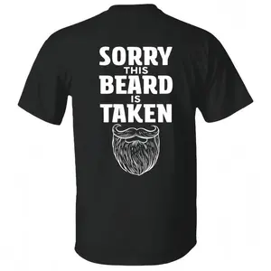 Sorry This Beard is Taken Funny Quote T-shirt Gift for Husband Boyfriend Him Unisex Cotton Tee for Men Women Menswear Womenswear Top