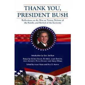 USED-Thank You, President Bush: Reflections on the War on Terror, Defense of the Family, and Revival of the Economy by Rod D. Martin (Hardcover)