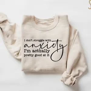 I Don't Struggle With Anxiety Sweatshirt, Funny Anxiety Shirt, Anxiety University Sweatshirt , Snarky Sweatshirt, Funny Therapist Shirt