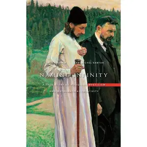 USED-Naming Infinity: A True Story of Religious Mysticism and Mathematical Creativity by Graham, Loren (Hardcover)