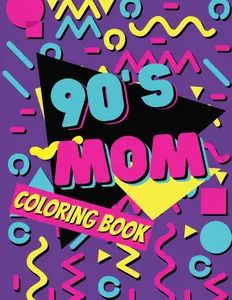“90’s Mom Retro Coloring Book – Fun Nostalgic Designs for Stress Relief and Relaxation”
