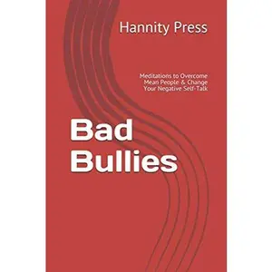 USED-Bad Bullies: Meditations to Overcome Mean People & Change Your Negative Self-Talk by Hannity Press (Paperback)