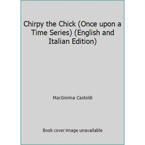 USED-Chirpy the Chick (Once upon a Time Series) (English and Italian Edition) by MacGiorina Castoldi (Hardcover)