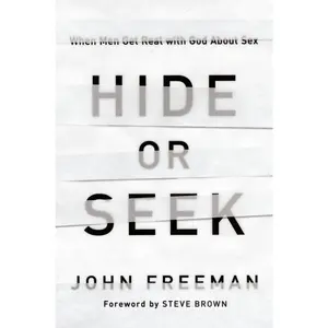 USED Book - Hide or Seek: When Men Get Real with God about Sex by Freeman, John (Paperback) - english