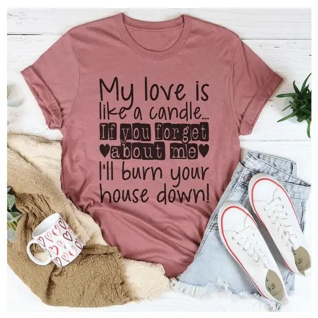 * Valentines Day - My Love Is Like A Candle T-Shirt
