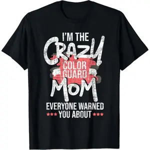 I'm The Crazy Color Guard Mom - Flag Twirler Marching Band T-Shirt